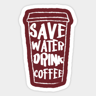 Save Water, Drink Coffee Sticker